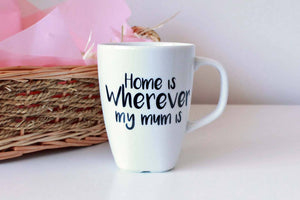 Mum Coffee Cup, Mothers Day Mug, Mother's Day gift, Home is Wherever my Mum is, Mothers Day 2017, MD Gift, gift for her, Mummy gift, tea cup