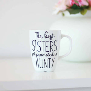 The best sisters get promoted to Aunty, pregnancy announcement, Gift for sister, Sister Coffee Mug, Aunty tea cup, Gift for new Aunty